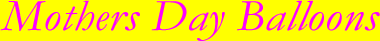 Mothers Day Helium Balloon UK Delivery by the UK Helium Mothers Day Balloon Delivery Service that believes in a thing called Mothers Day Balloons!