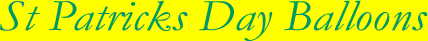 St Patricks Day Helium Balloon UK Delivery by the St Patricks Day UK Helium Balloon Delivery Service that believes in a thing called St Patricks Balloons!